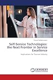 Self-Service Technologies: the Next Frontier in Service Excellence: Implications for Tourism Industry