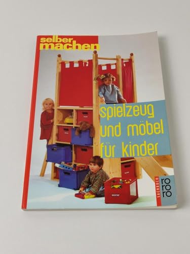 Spielzeug und Möbel für Kinder (rororo sachbuch - selbermachen)