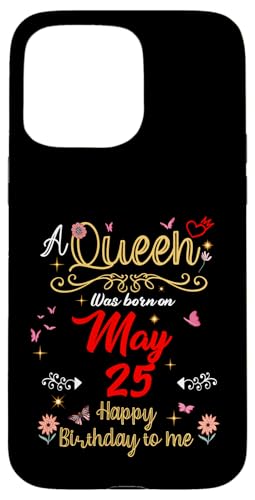 A Queen Was Born on May 25 May 25th Birthday Case for iPhone 15 Pro Max