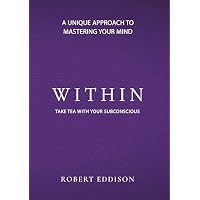 Within By Robert Eddison: Take Tea With Your Subconscious: A