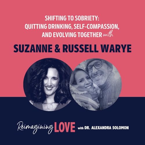 Shifting to Sobriety: Quitting Drinking, Self-Compassion, and Evolving Together with Suzanne & Russell Warye
