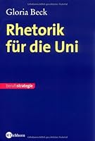 Rhetorik für die Uni: Berufsstrategie 3821859105 Book Cover