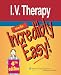 I.V. Therapy Made Incredibly Easy! (Incredibly Easy! SeriesĀ®)
