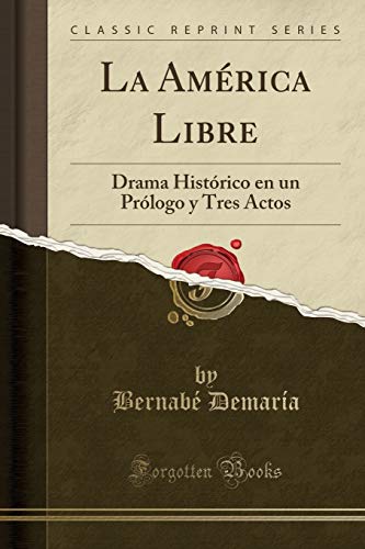 Imagen de La América Libre: Drama Histórico en un Prólogo y Tres Actos