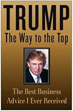 Trump: The Way to the Top: The Best Business Advice I Ever Received