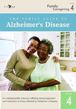 The Family Guide to Alzheimers Disease: Volume 4- Family Caregiving