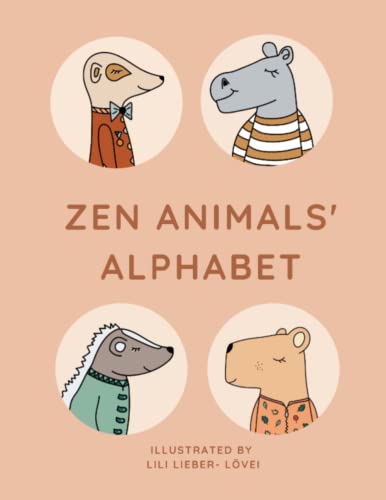 Zen Animals Alphabet: From A to Z with a peaceful bunch of animals