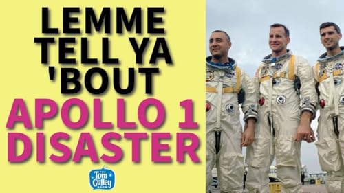 Lemme Tell Ya &rsquo;Bout Apollo 1 - The Tragedy That Changed NASA Forever