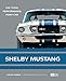 Shelby Mustang: The Total Performance Pony Car