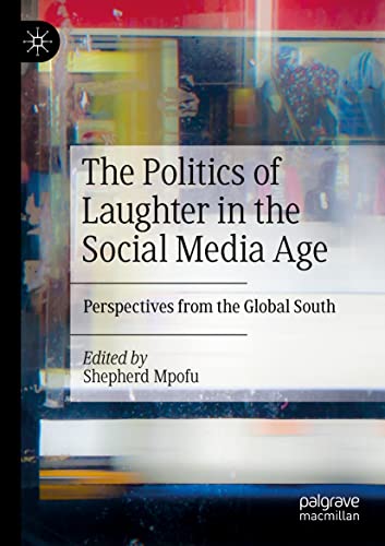 The Politics of Laughter in the Social Media Age: Perspectives from the Global South