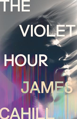 The Violet Hour: An Utterly Gripping Story Of Love, Art, Ambition And Lies