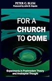 For a Church to Come: Experiments in Postmodern Theory and Anabaptist Thought