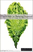 The Guide to Pressing Seaweed: Practical Instructions for Students, Educators, and Enthusiasts 0974163104 Book Cover