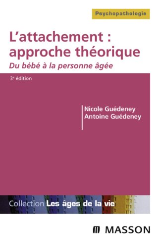 L'attachement : approche théorique: Du bébé à la personne âgée (Les âges de la vie) (English Edition)