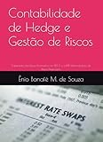 Contabilidade de Hedge e Gestão de Riscos: Tratamento dos Riscos Financeiros no IFRS 9 e a DRF-Demonstração de Riscos Financeiros (Portuguese Edition)