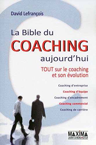 Télécharger La bible du coaching aujourd'hui -Tout sur le coaching et son évolution 2ème édition Gratuit
