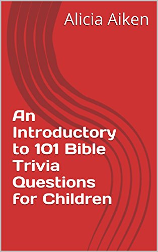 An Introductory to 101 Bible Trivia Questions for Children (Introduction to 101 Bible Trivia Questions for Children Book 1) (English Edition)