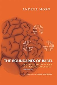 The Boundaries of Babel, second edition: The Brain and the Enigma of Impossible Languages (Current Studies in Linguistics Book 46) (English Edition)