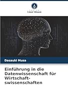 Einführung in die Datenwissenschaft für Wirtschaft-swissenschaften (German Edition) 6202361271 Book Cover