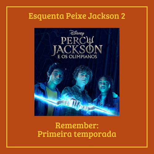 Epis&oacute;dio #Esquenta - Remember da Primeira temporada da s&eacute;rie Percy Jackson Podcast Por  capa