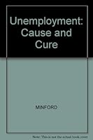 Unemployment: Cause and Cure 0631146113 Book Cover