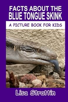 Facts About The Blue Tongue Skink - Book #31 of the A Picture Book for Kids