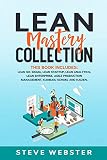 Lean Mastery Collection: This Book Includes: Lean Six Sigma, Lean Startup, Lean Analytics, Lean Enterprise, Agile Production Management, Kanban, Scrum, and Kaizen
