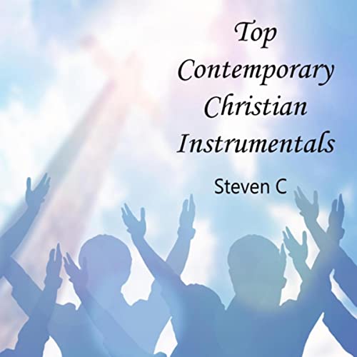 Top Contemporary Christian Instrumentals by Steven C on Amazon Music Unlimited