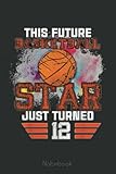 12th Birthday Basketball Notebook 12 Years old Vintage Basket: A blank lined basketball notebook 6x9 in 110 Pages that makes a fun basketball gift for ... women\'s basketball, team basketball gifts