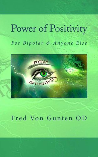 Power of Positivity for Bipolar and Anyone Else: Von Gunten, Dr Fred ...