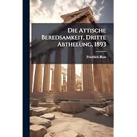 Die Attische Beredsamkeit, Dritte Abthelung, 1893