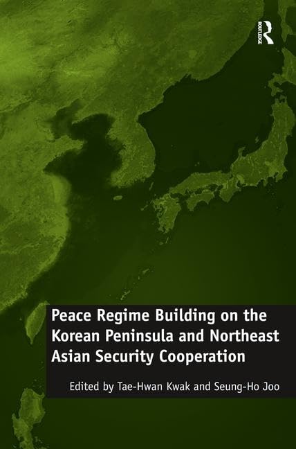 Buy Peace Regime Building on the Korean Peninsula and Northeast Asian Security Cooperation — BookShops.in