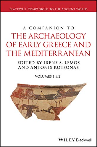 A Companion to the Archaeology of Early Greece and the Mediterranean (Blackwell Companions to the Ancient World)