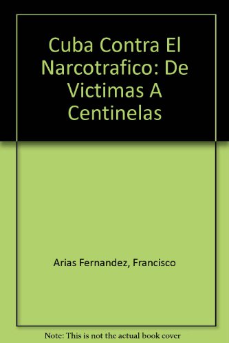 Cuba Contra El Narcotrafico: De Victimas A Centinelas