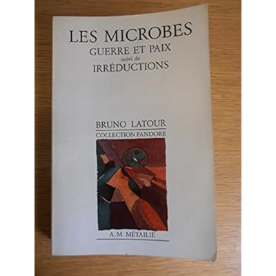 Les Microbes Guerre Et Paix Irreductions