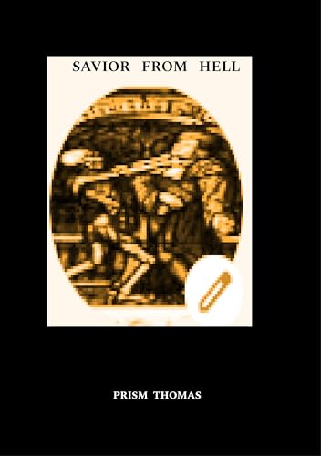 Savior from Hell: Demonic Testimony from Exorcisms Across the World Name Trump As the Antichrist (English Edition)
