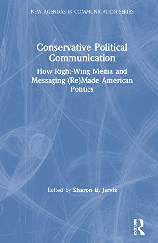 Conservative Political Communication (New Agendas in Communication Series)