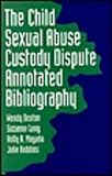  The Child Sexual Abuse Custody Dispute Annotated Bibliography