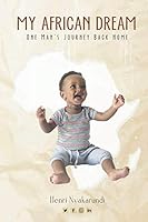 My African Dream: One Man's Journey Back Home 1986371824 Book Cover