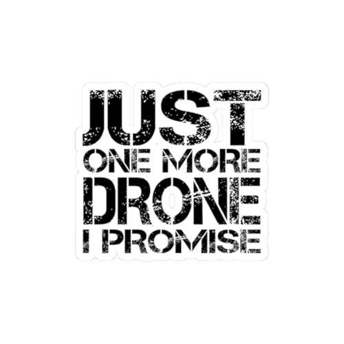 Funny Drone Quote Sticker - Just One More Drone Vinyl