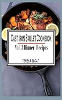 Cast Iron Skillet Cookbook: Vol.3 Dinner Recipes 1514815710 Book Cover