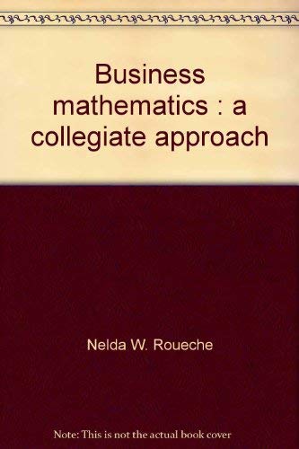 Business mathematics: A collegiate approach 0131050079 Book Cover