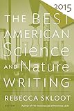 The Best American Science and Nature Writing 2015 (The Best American Series ®)