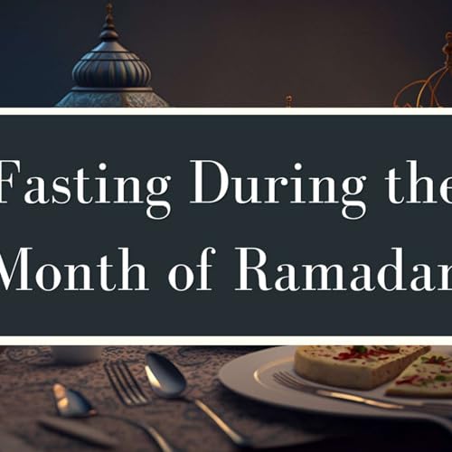 Fasting During the Month of Ramadan (For Self-Purification) Podcast Por  arte de portada