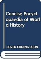 Concise encyclopedia of world history 0361035020 Book Cover