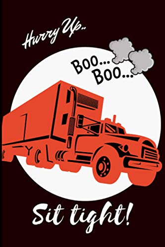 Hurry Up Sit Tight: Daily Mileage and Shift Logbook for Truck Drivers, Lorry Drivers. Notebook to Keep Track of Total Hours, Total Distance, Places ... Valentines, Christmas Gift for Driver.