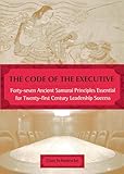 The Code of the Executive: Forty-Seven Ancient Samurai Principles Essential for Twenty-First Century Leadership Success