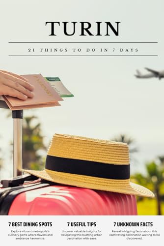 TURIN 21 things to do in 7 days: Travel Guide - Must-Visit Attractions, Top Spots, and Insider Tips for a Memorable Itinerary.