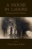 A House in Lahore: Growing up Jewish in Pakistan