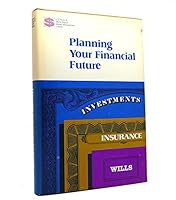 Planning your financial future;: Investments, insurance, wills 0891934014 Book Cover